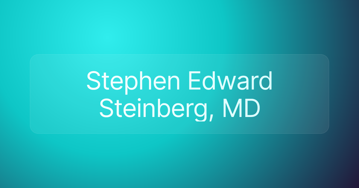 Stephen Edward Steinberg, MD