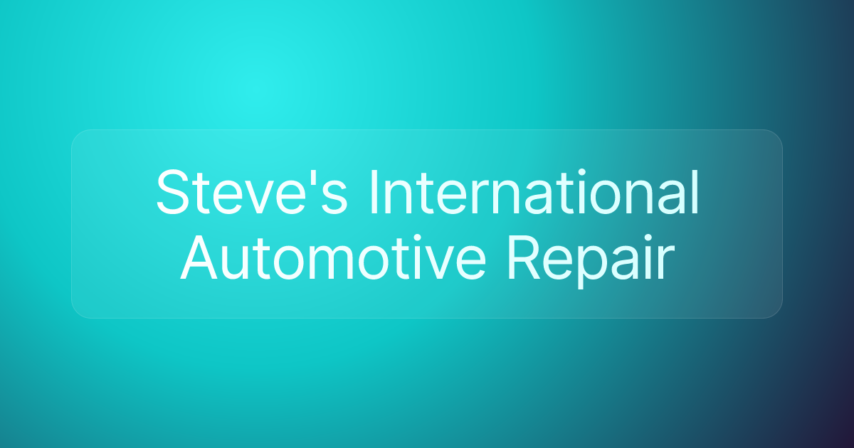 Steve's International Automotive Repair