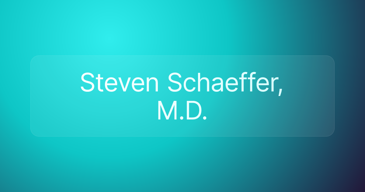 Steven Schaeffer, M.D.
