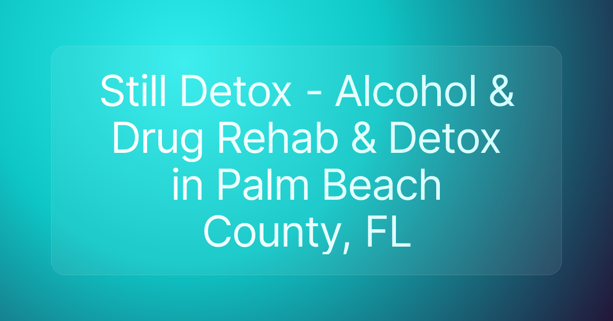 Still Detox - Alcohol & Drug Rehab & Detox in Palm Beach County, FL
