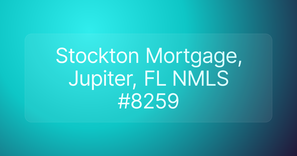 Stockton Mortgage, Jupiter, FL NMLS #8259