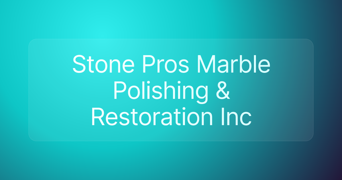 Stone Pros Marble Polishing & Restoration Inc