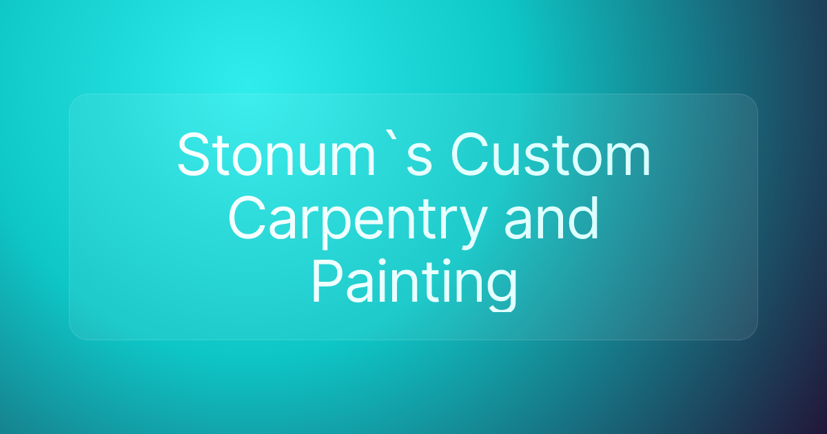 Stonum`s Custom Carpentry and Painting