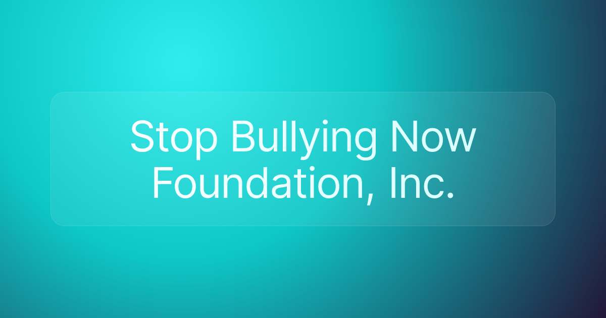 Stop Bullying Now Foundation, Inc.