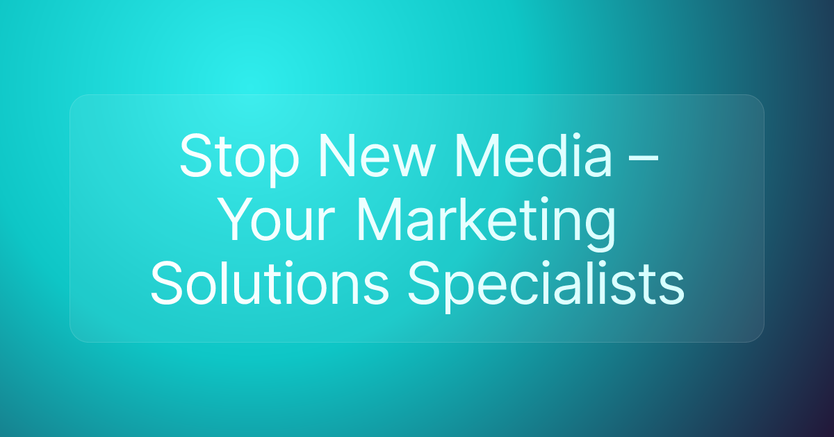 Stop New Media – Your Marketing Solutions Specialists