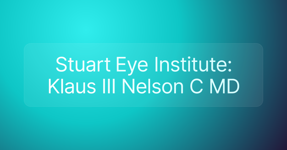 Stuart Eye Institute: Klaus III Nelson C MD