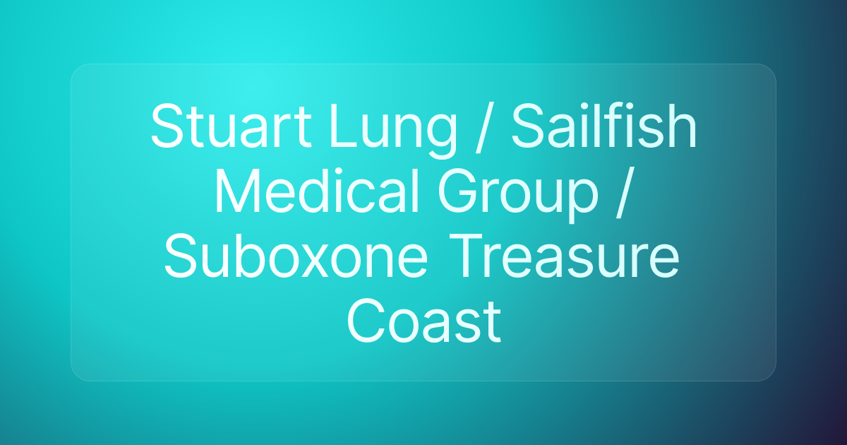Stuart Lung / Sailfish Medical Group / Suboxone Treasure Coast