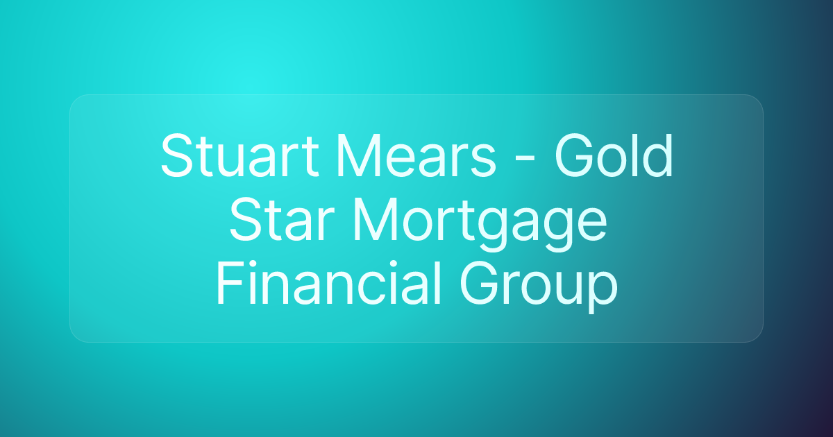Stuart Mears - Gold Star Mortgage Financial Group