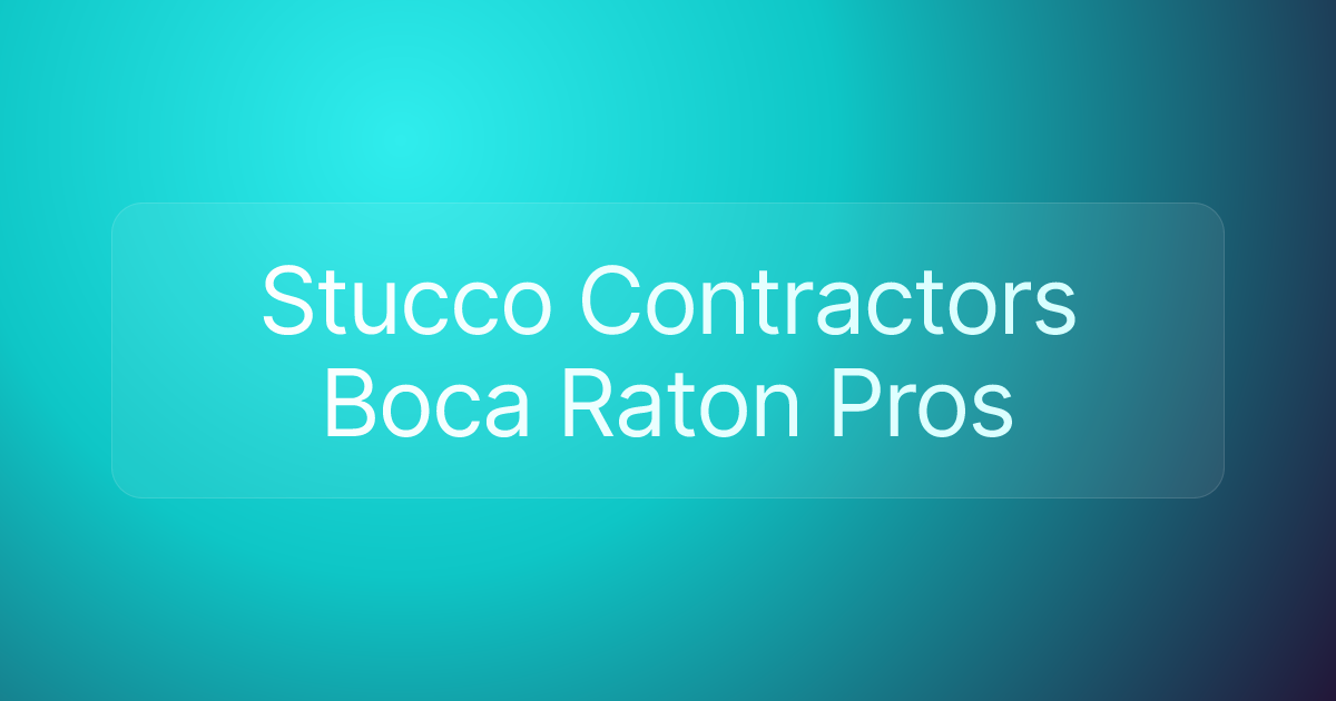 Stucco Contractors Boca Raton Pros