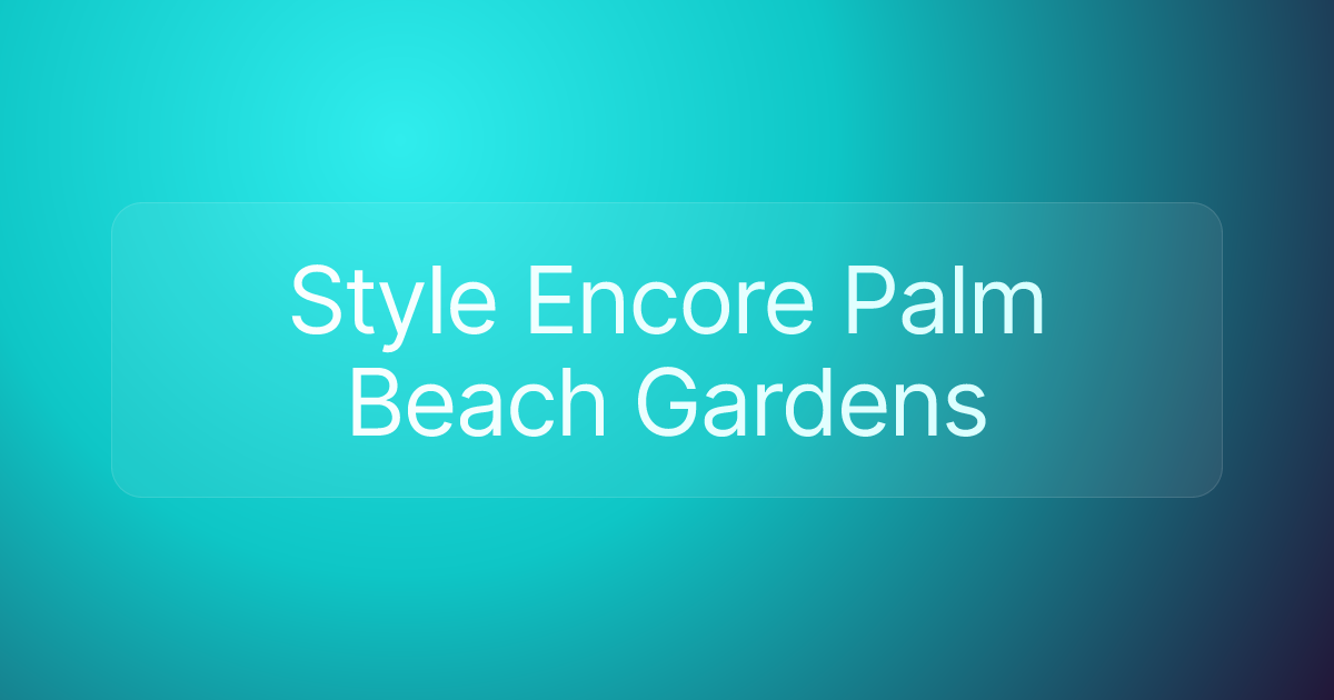 Style Encore Palm Beach Gardens