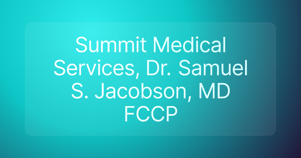 Summit Medical Services, Dr. Samuel S. Jacobson, MD FCCP