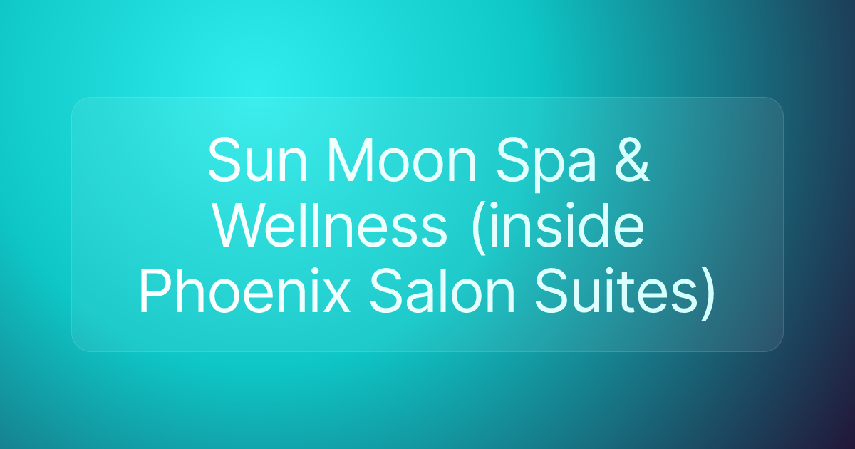 Sun Moon Spa & Wellness (inside Phoenix Salon Suites)