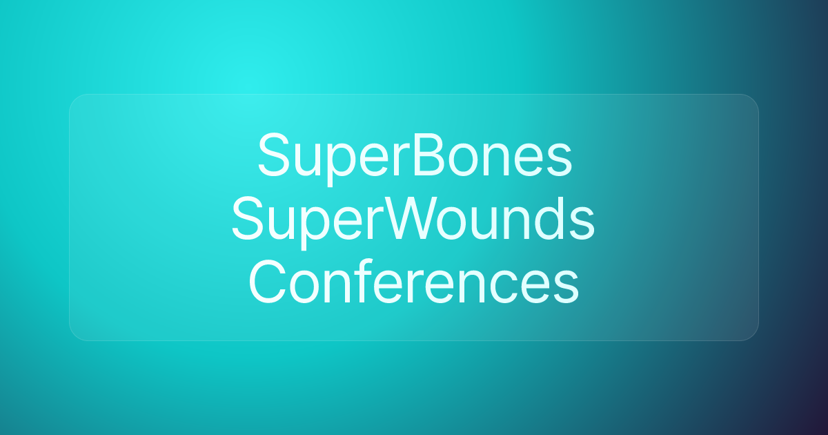 SuperBones SuperWounds Conferences