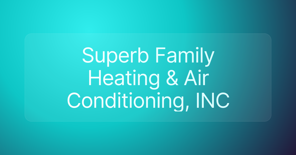 Superb Family Heating & Air Conditioning, INC