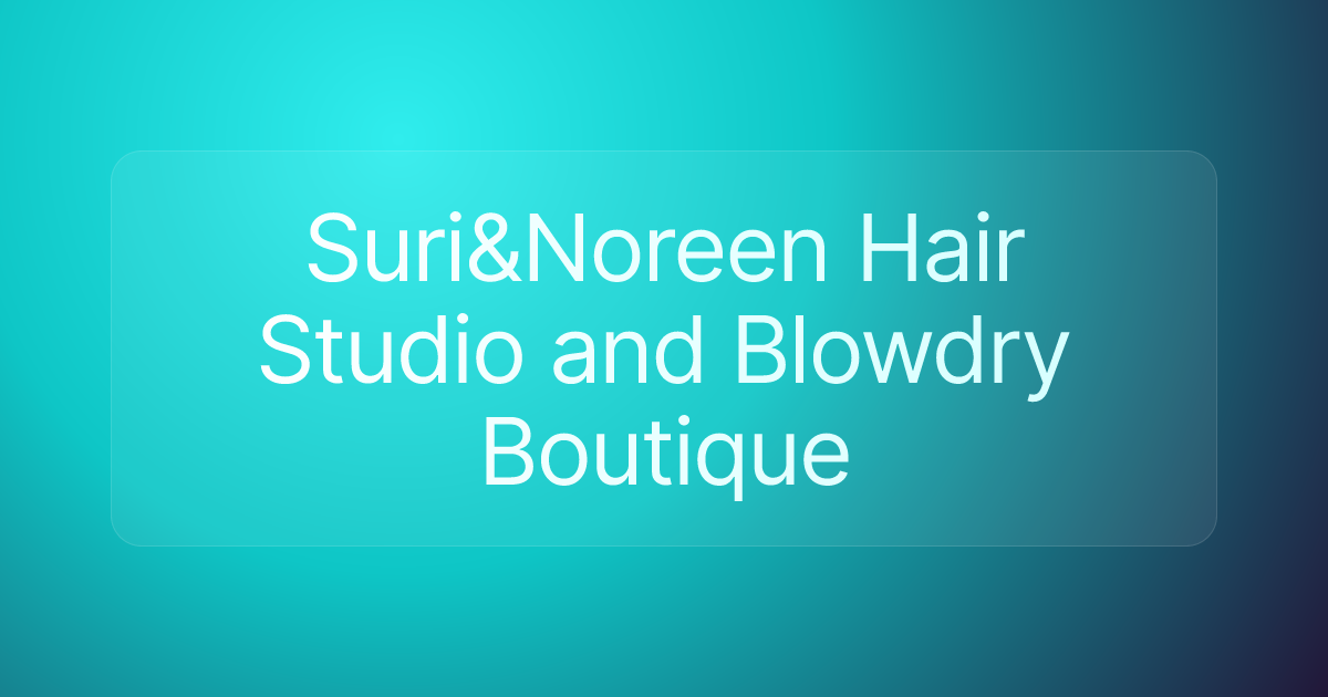 Suri&Noreen Hair Studio and Blowdry Boutique