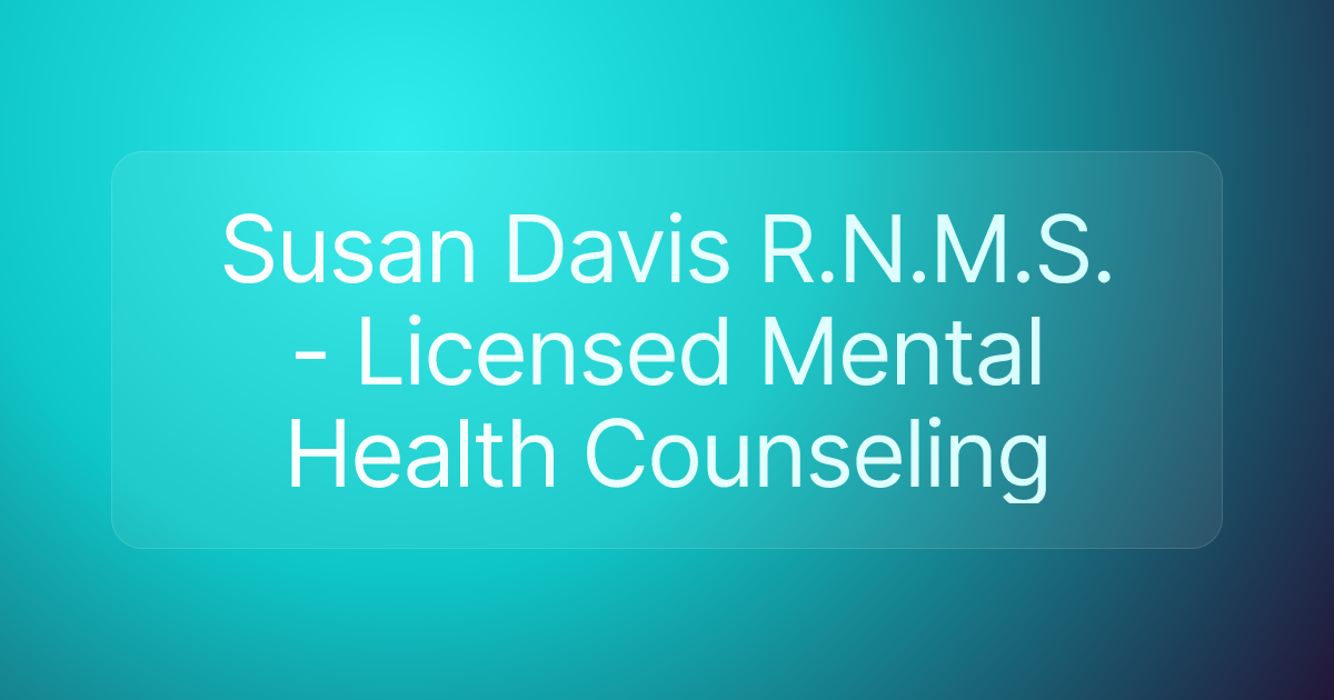 Susan Davis R.N.M.S. - Licensed Mental Health Counseling