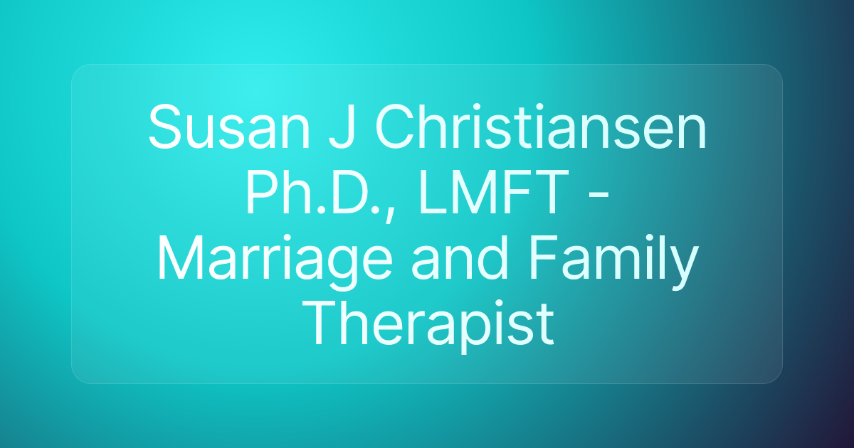 Susan J Christiansen Ph.D., LMFT - Marriage and Family Therapist