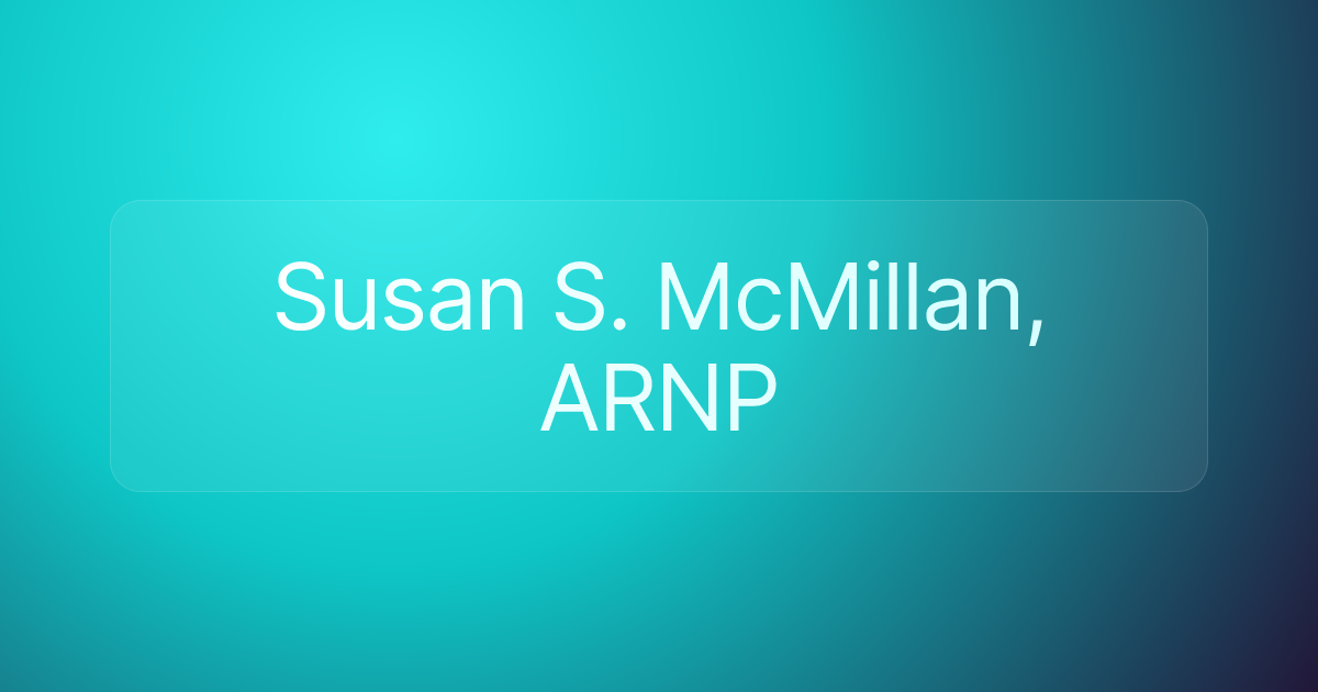 Susan S. McMillan, ARNP