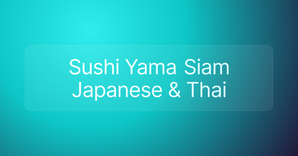 Sushi Yama Siam Japanese & Thai