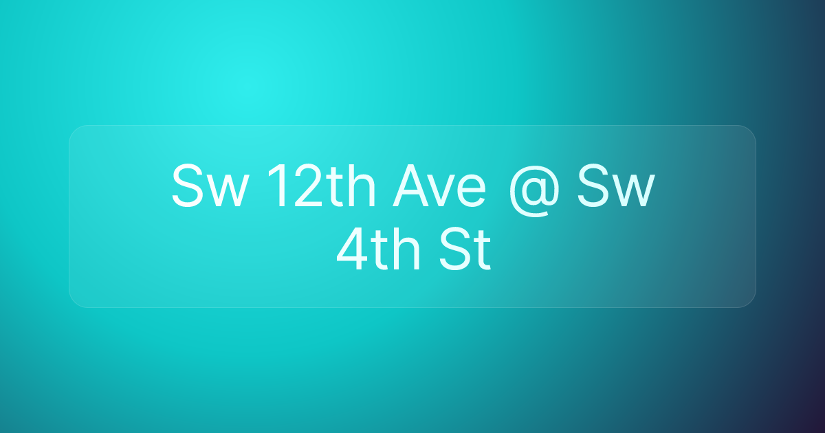 Sw 12th Ave @ Sw 4th St