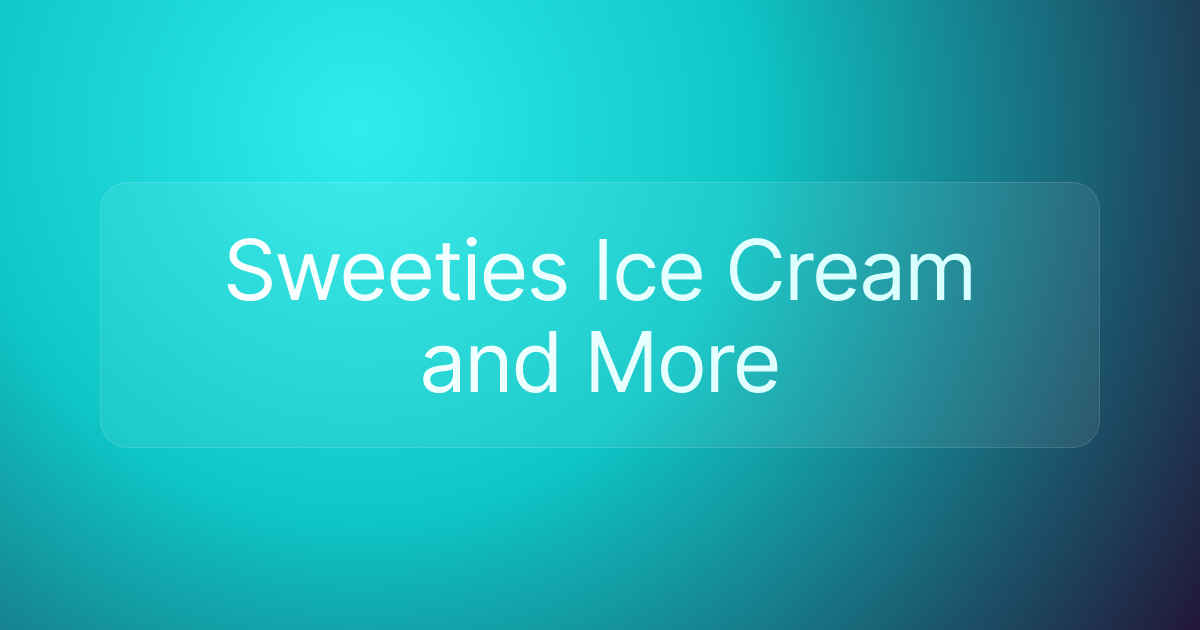 Sweeties Ice Cream and More