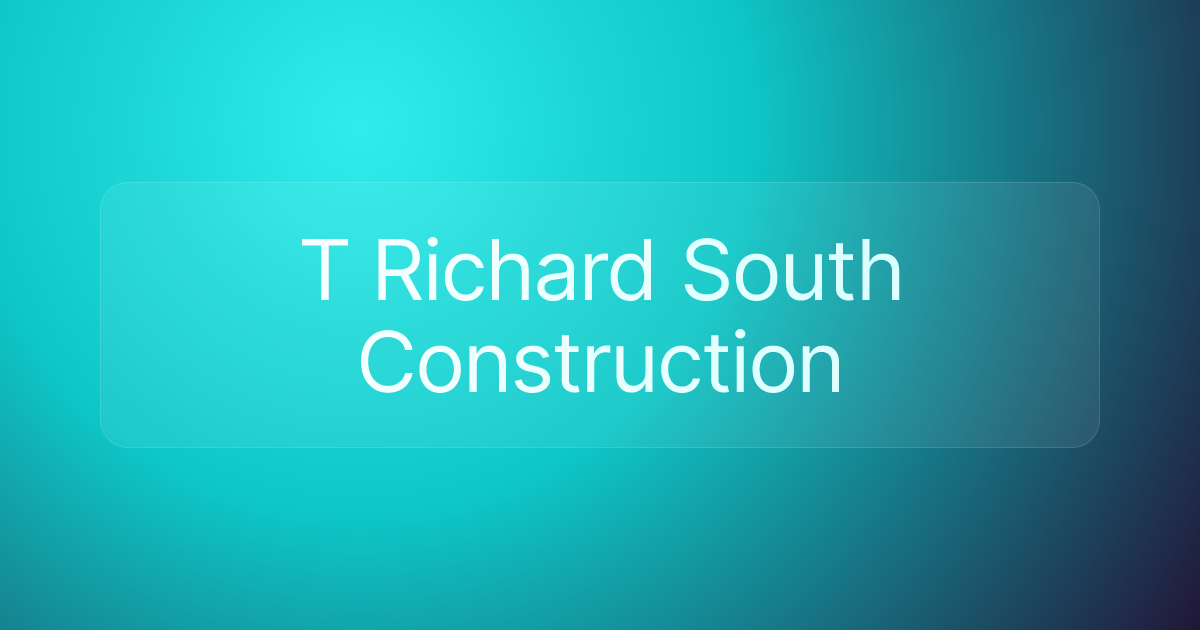 T Richard South Construction