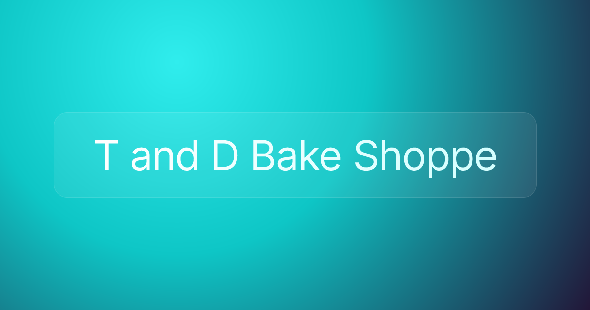 T and D Bake Shoppe