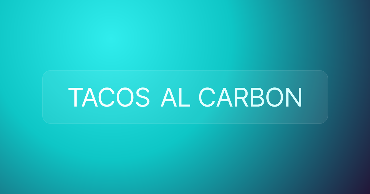 TACOS AL CARBON