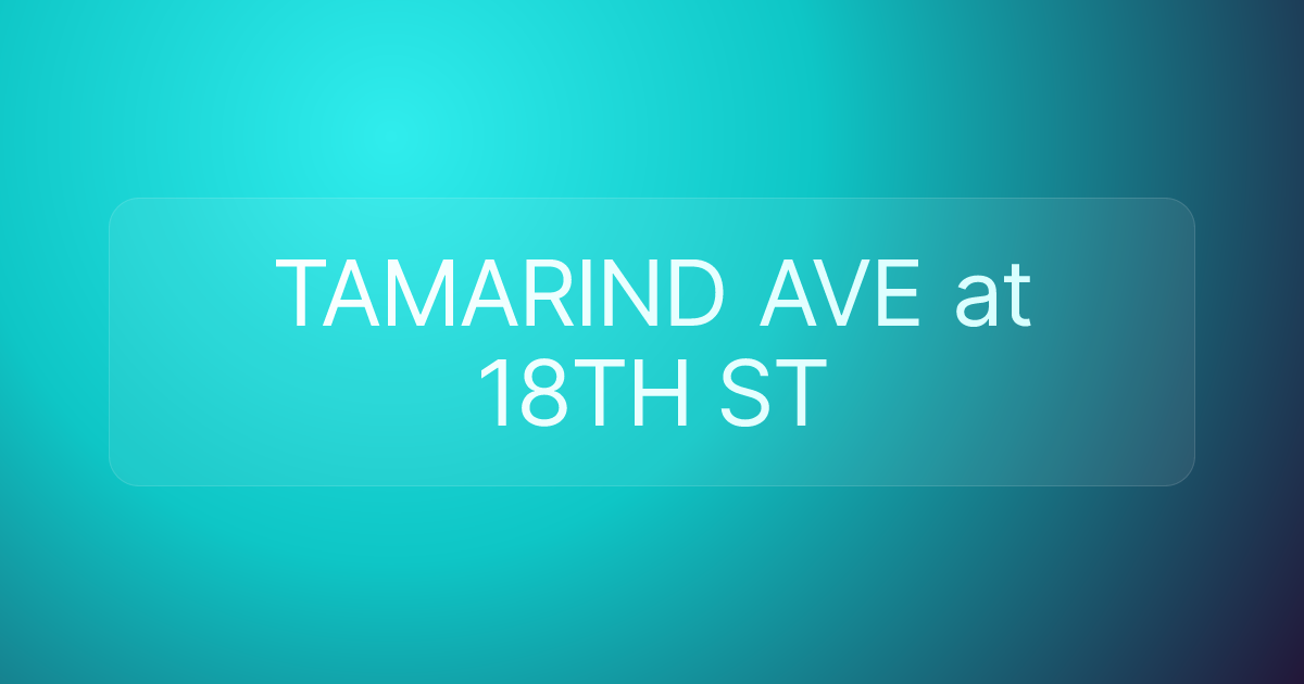 TAMARIND AVE at 18TH ST