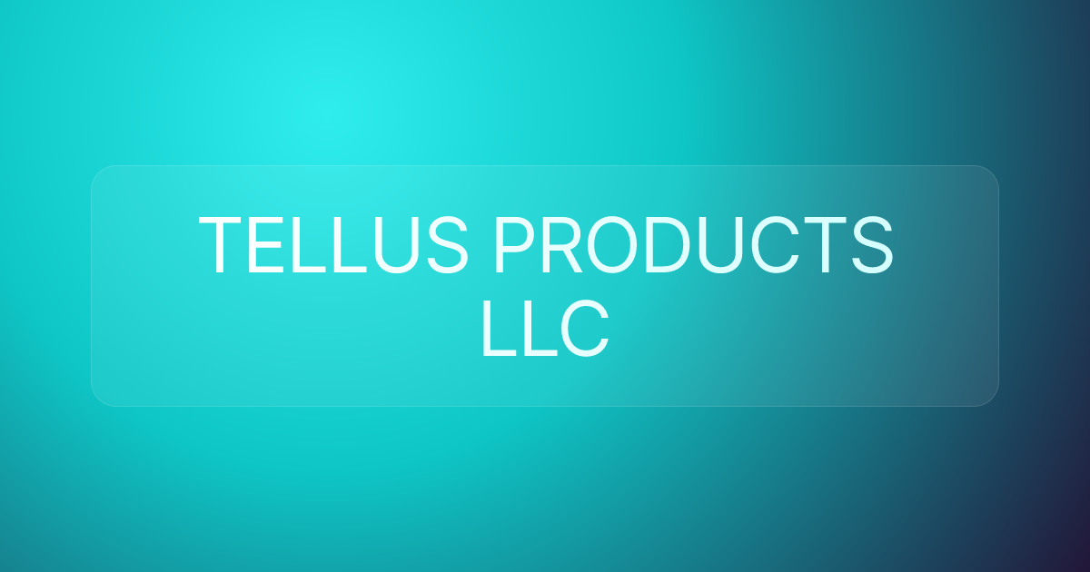 TELLUS PRODUCTS LLC