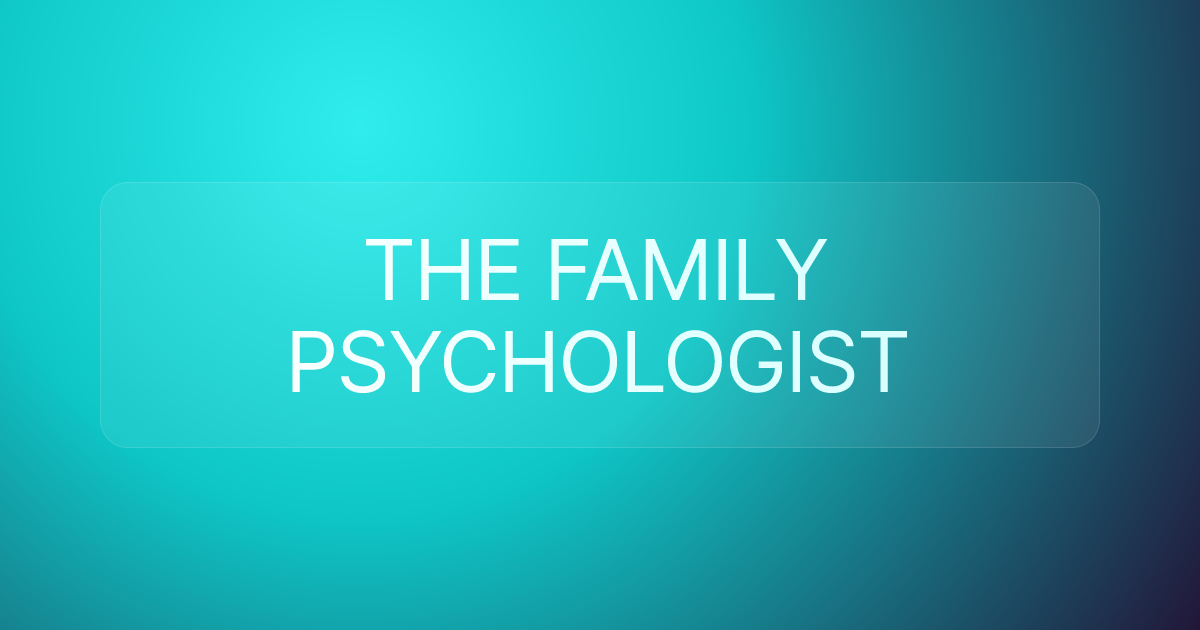 THE FAMILY PSYCHOLOGIST