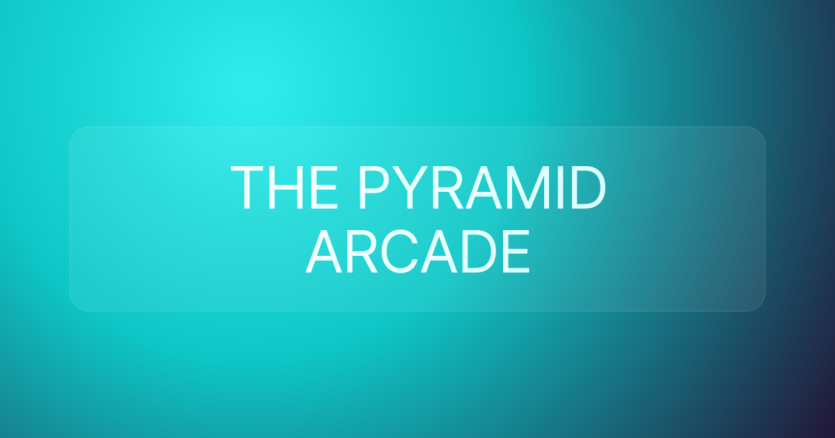 THE PYRAMID ARCADE