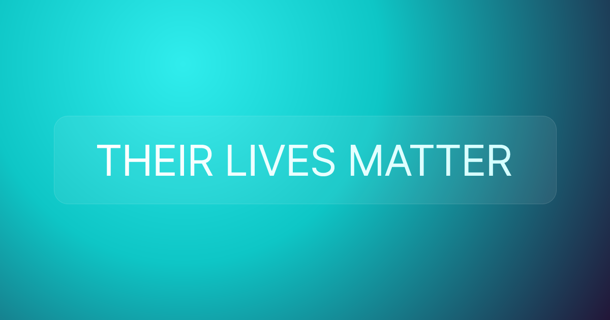 THEIR LIVES MATTER