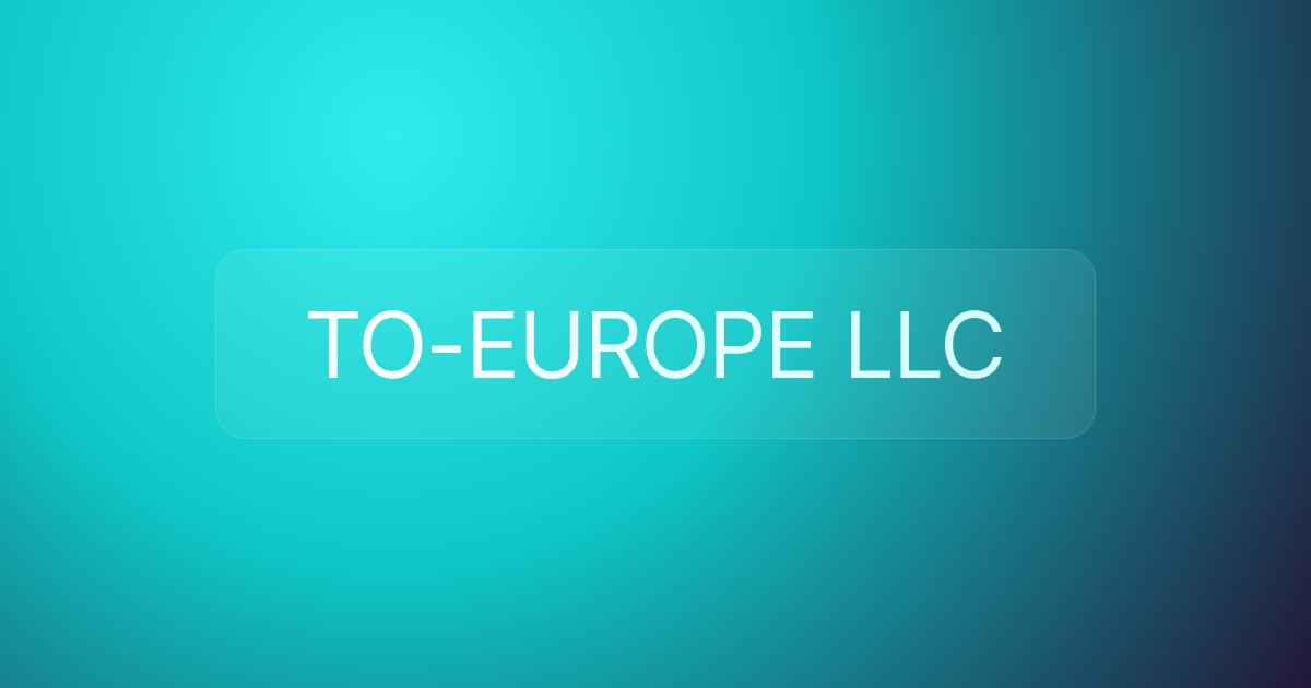 TO-EUROPE LLC