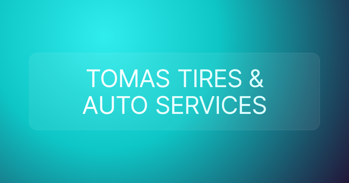 TOMAS TIRES & AUTO SERVICES