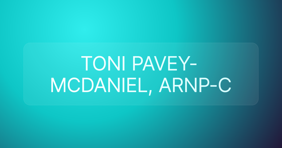 TONI PAVEY-MCDANIEL, ARNP-C