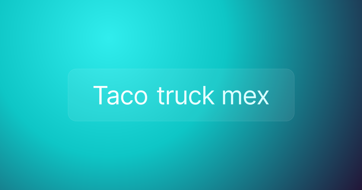 Taco truck mex