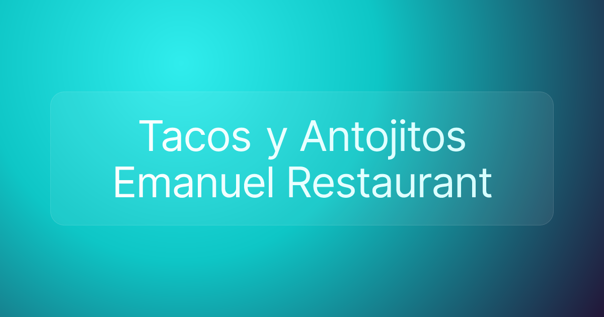 Tacos y Antojitos Emanuel Restaurant