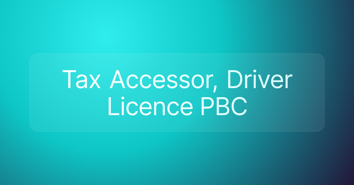 Tax Accessor, Driver Licence PBC