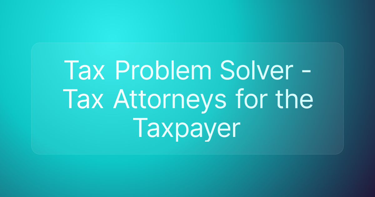 Tax Problem Solver - Tax Attorneys for the Taxpayer