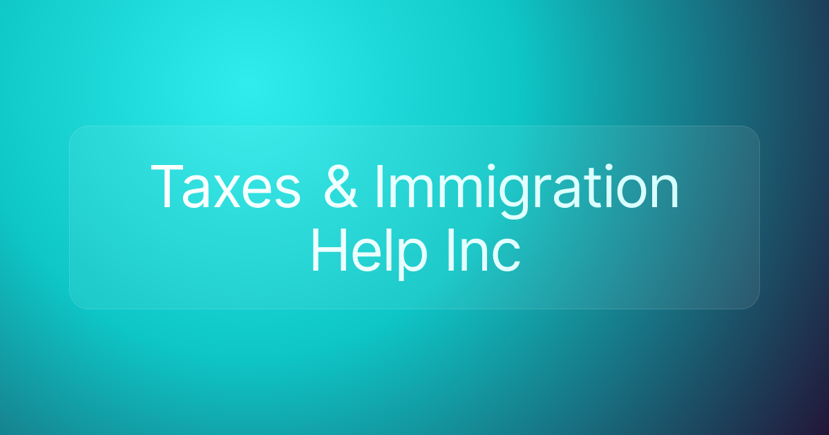 Taxes & Immigration Help Inc