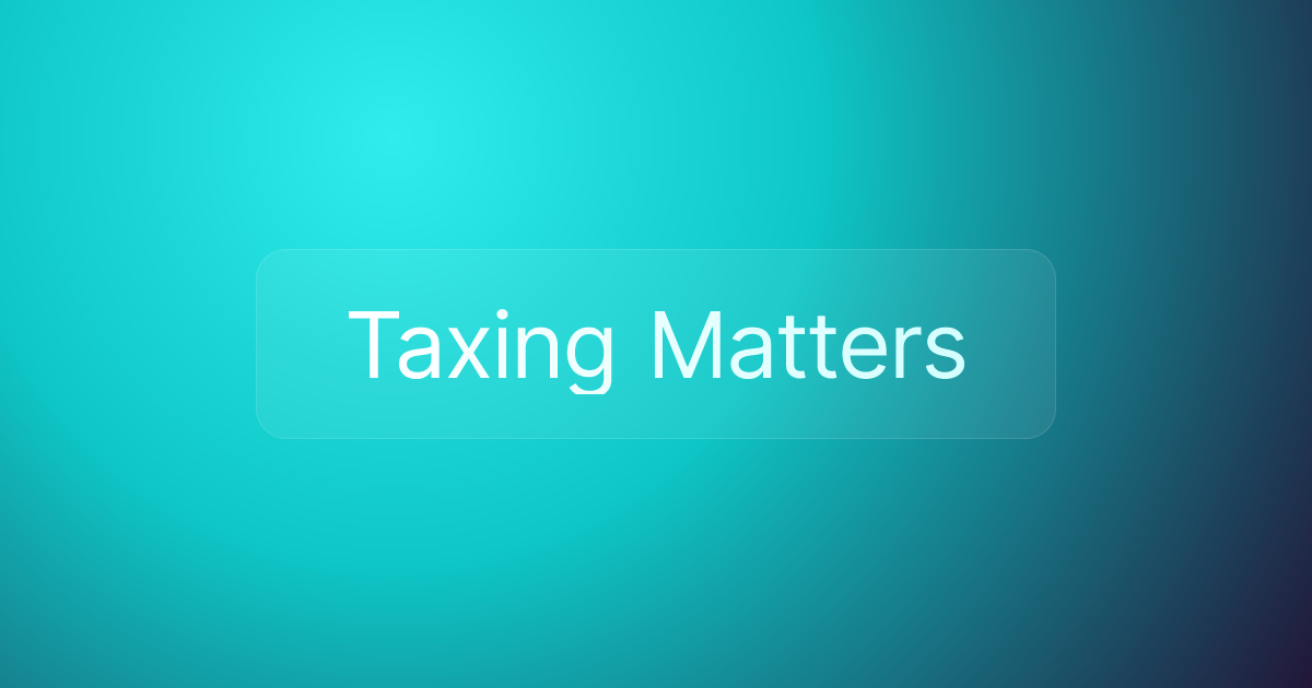 Taxing Matters