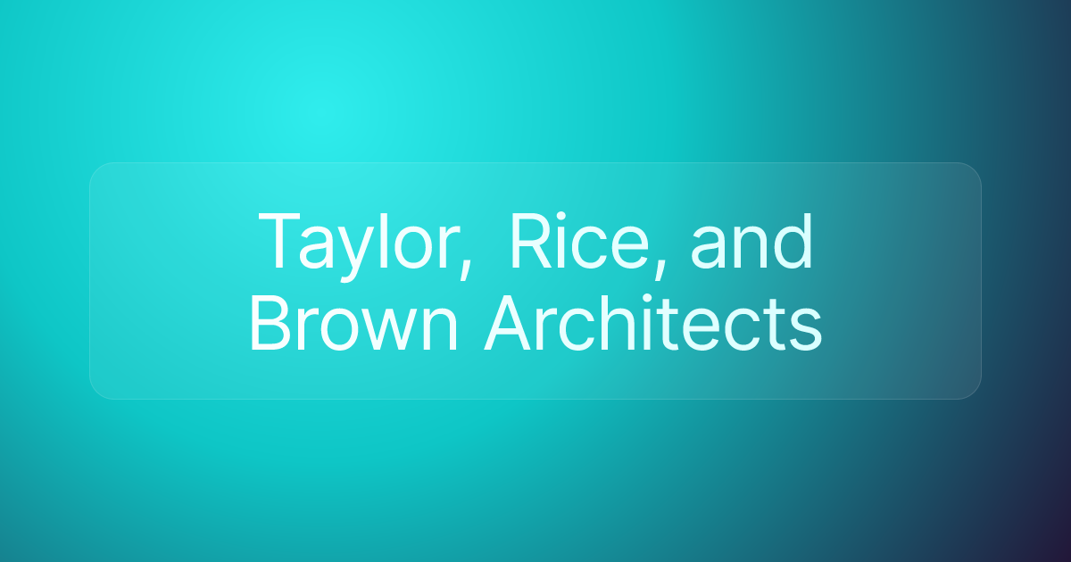 Taylor, Rice, and Brown Architects