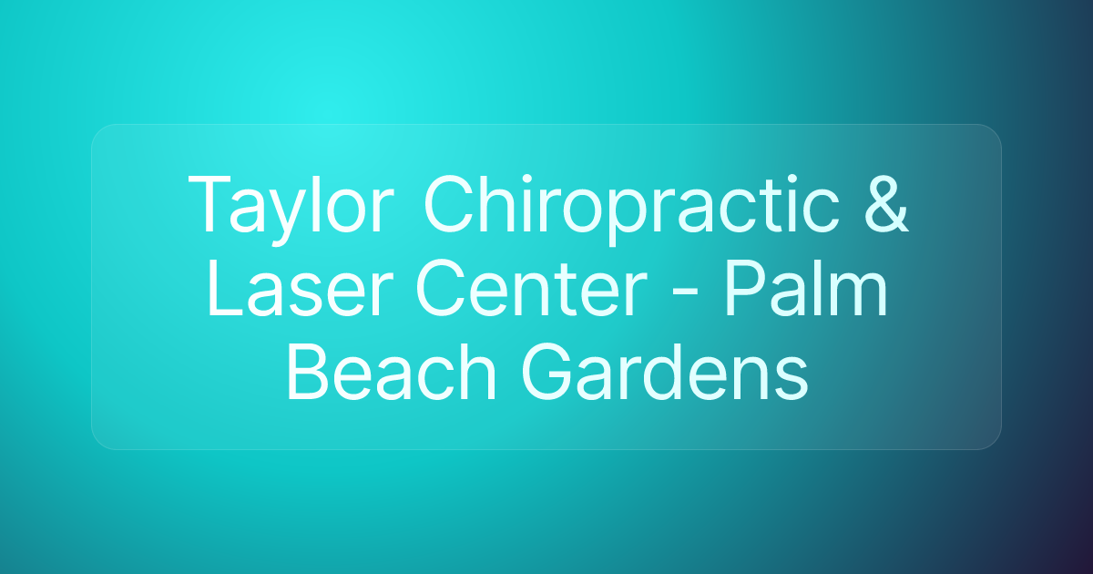Taylor Chiropractic & Laser Center - Palm Beach Gardens