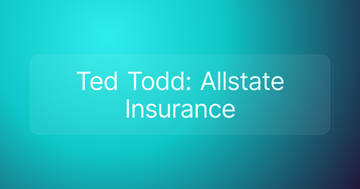 Ted Todd: Allstate Insurance