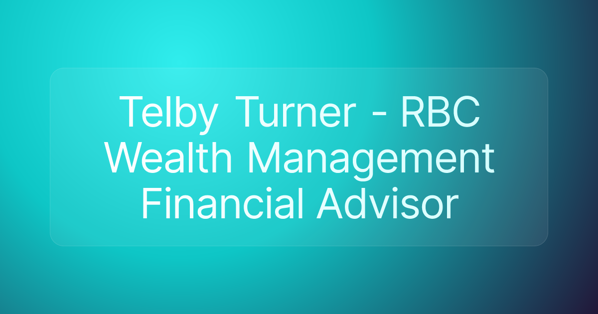 Telby Turner - RBC Wealth Management Financial Advisor