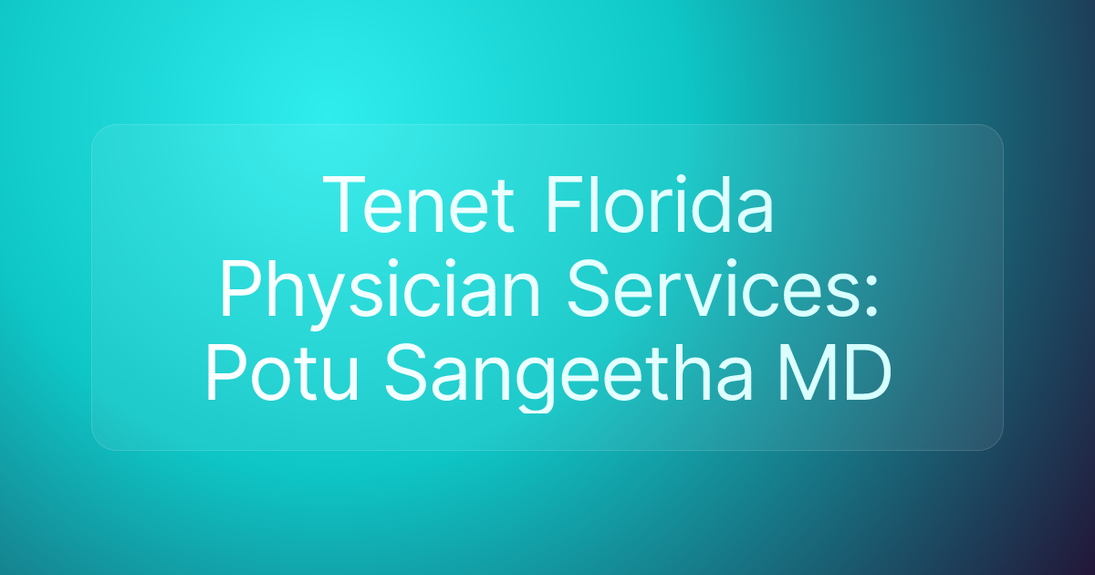Tenet Florida Physician Services: Potu Sangeetha MD