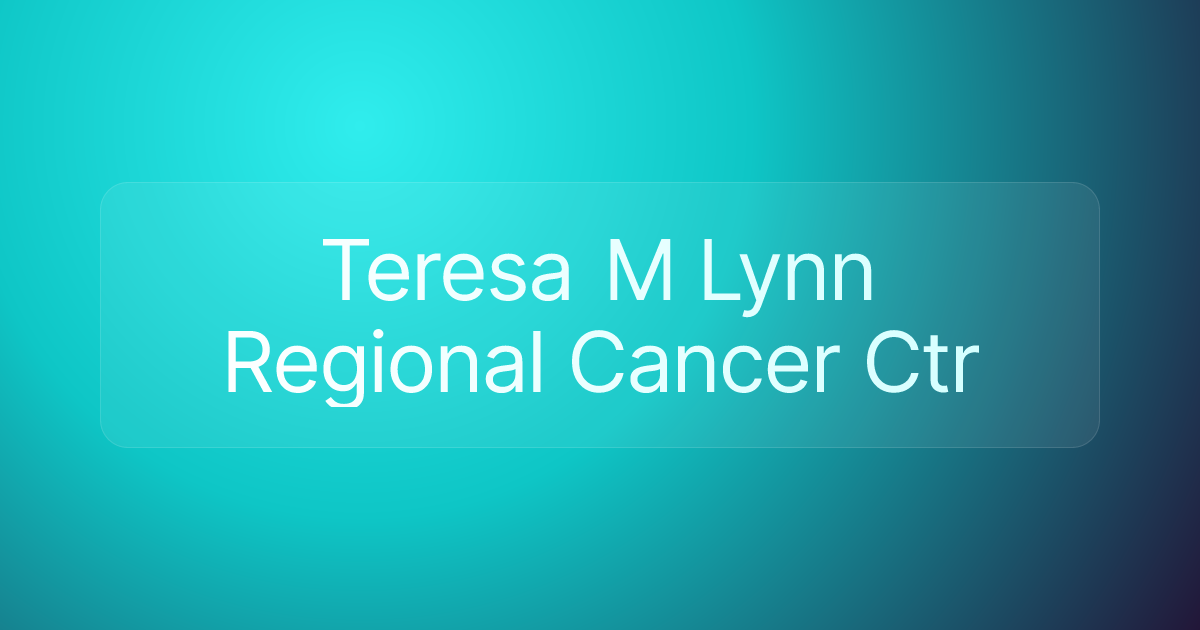 Teresa M Lynn Regional Cancer Ctr