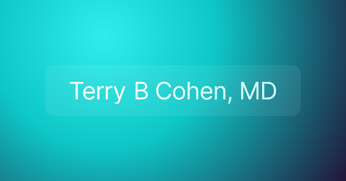 Terry B Cohen, MD