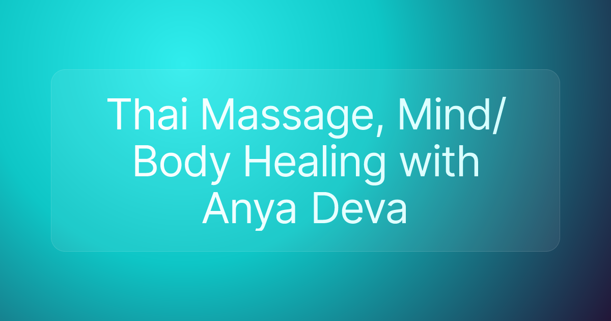 Thai Massage, Mind/Body Healing with Anya Deva